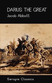Darius the Great (Serapis Classics) - Jacob Abbott - ebook