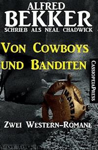 Von Cowboys und Banditen: Zwei Western - Alfred Bekker - ebook