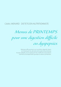 Menus de printemps pour une digestion difficile ou dyspepsies - Menard Cédric - ebook