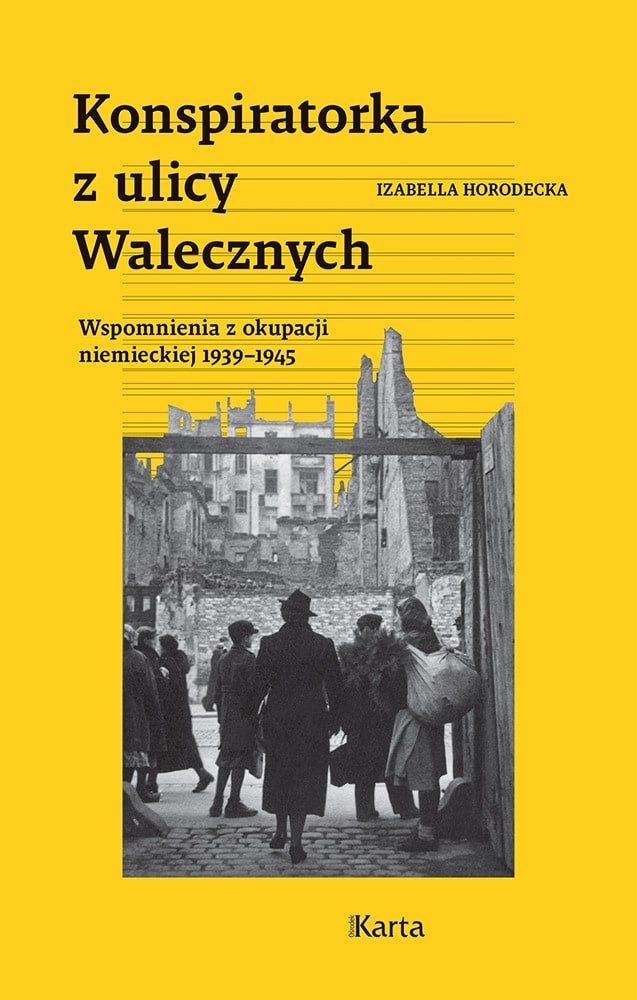 Konspiratorka z ulicy Walecznych. Wspomnienia z niemieckiej okupacji 1939–1945 - Izabella Horodecka - książka