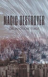 Magic Destroyer - Die Magische Stadt - Philipp Gubarev - ebook