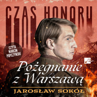 Czas honoru. Pożegnanie z Warszawą - Jarosław Sokół - audiobook