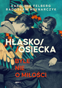 Hłasko/Osiecka. Byle nie o miłości - Radosław Młynarczyk, Karolina Felberg - książka