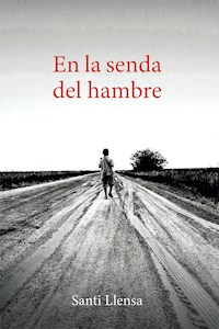 En la senda del hambre - Santi Llensa - ebook