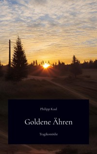 Goldene Ähren - Philipp Kaul - ebook
