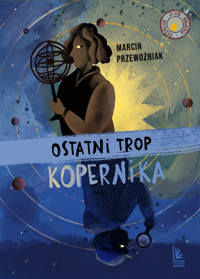 Ostatni trop Kopernika - Marcin Przewoźniak - ebook + książka