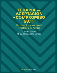 Terapia de aceptación y compromiso (ACT) - Kelly G. Wilson - ebook