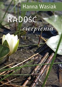 Radość cierpienia - Hanna Wasiak - książka