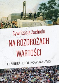 Cywilizacja Zachodu na rozdrożach wartości - Królikowska-Avis Elżbieta - ebook + książka