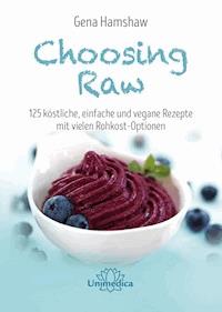Choosing Raw - Gena Hamshaw - ebook
