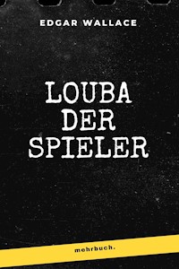 Louba der Spieler - Edgar Wallace - ebook