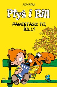 Ptyś i Bill Pamiętasz to, Bill? Tom 11 - Roba Jean - książka