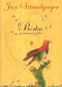 Piórka prawie wszystkie - Sztaudynger Jan - książka