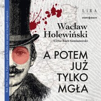 A potem już tylko mgła - Wacław Holewiński - ebook + audiobook + książka