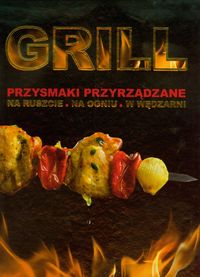 Grill Przysmaki przyrządzanie - Jurewicz Perszin Paweł, Jewgieniewicz Poljetajew Konstantin - książka
