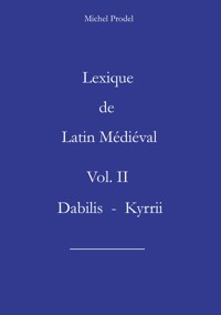 Lexique de latin médiéval vol II - Michel Prodel - ebook