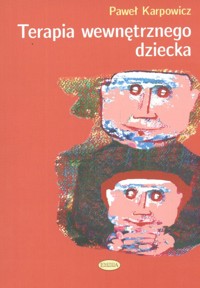 Terapia wewnętrznego dziecka - Karpowicz Paweł - książka
