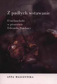 Z padłych wstawanie - Małczyńska Anna - książka