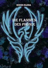 Die Flammen des Phönix - Rocks Elena - ebook