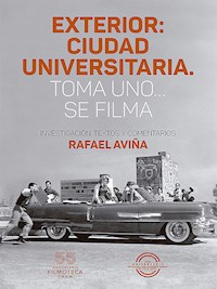 Exterior: Ciudad Universitaria. Toma uno... se filma - Rafael Aviña - ebook