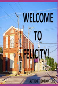Welcome To Felicity - Theobaldo Veira Monteiro - ebook
