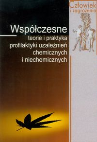 Współczesne teorie i praktyka profilaktyki uzależnień chemicznych i niechemicznych - Jędrzejko Mariusz - książka