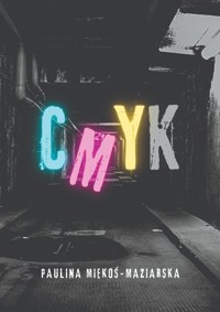 CMYK - Miękoś-Maziarska Paulina - ebook