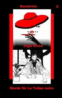Morde für La Tulipe noire - Inga Kess - ebook