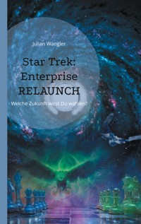 Star Trek: Enterprise Relaunch - Julian Wangler - ebook