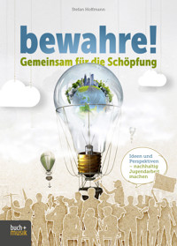 bewahre! Gemeinsam für die Schöpfung - Stefan Hoffmann - ebook