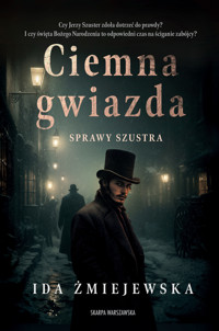 Sprawy Szustra. Ciemna gwiazda - Żmiejewska Ida - ebook + audiobook + książka
