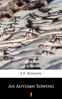 An Autumn Sowing - E.F. Benson - ebook
