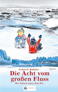 Die Acht vom großen Fluss, Bd. 12 - Gabriele Kuhnke - ebook