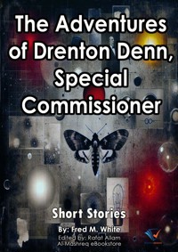 The Adventures of Drenton Denn, Special Commissioner - Fred M White - ebook