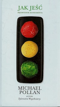 Jak jeść Przewodnik konsumenta - Michael Pollan - książka