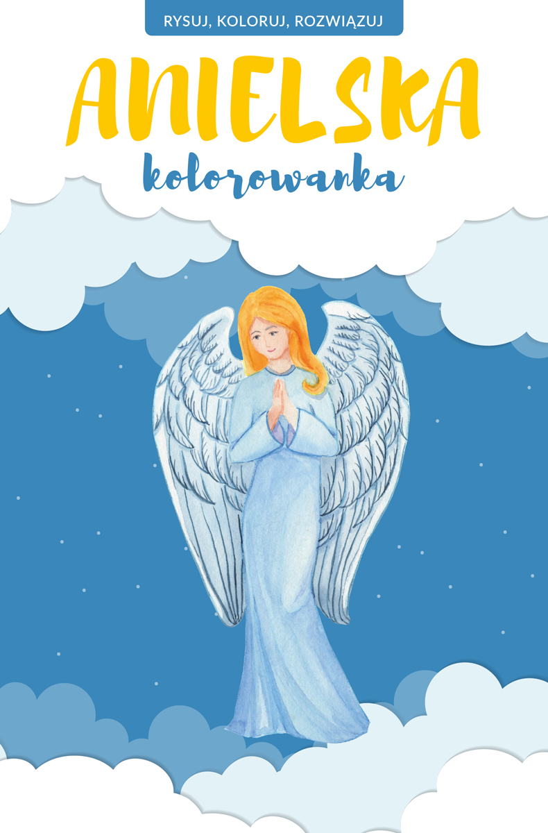 Anielska kolorowanka. Rysuj, koloruj, rozwiązuj - zbiorowa praca - książka