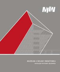 Muzeum II Wojny Światowej Katalog wystawy głównej - Jasiński Łukasz, Machcewicz Paweł, Wnuk Rafał, Gałka-Olejko Oliwia - książka