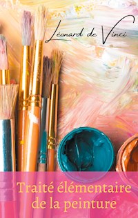 Traité élémentaire de la peinture - Léonard de Vinci - ebook