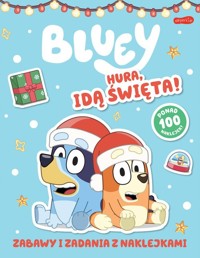 Bluey Hura, idą święta! Zabawy i zadania z naklejkami -  - książka