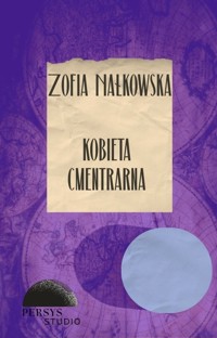 Seria klasyczna: Kobieta cmentarna - Zofia Nałkowska - audiobook