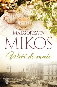 Wróć do mnie - Małgorzata Mikos - ebook + książka