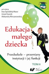 Edukacja małego dziecka Tom 8 - Szuścik Urszula, Ogrodzka-Mazur Ewa, Minczanowska Aleksandra - książka