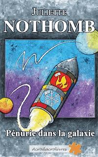 Pénurie dans la galaxie - Juliette Nothomb - ebook