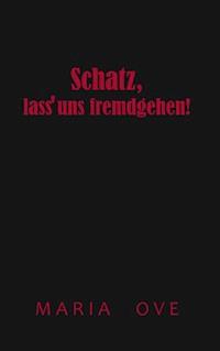 Schatz, lass uns fremdgehen! - Maria Ove - ebook