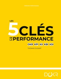 Les 5 clés de la performance - Thomas Dusart - ebook