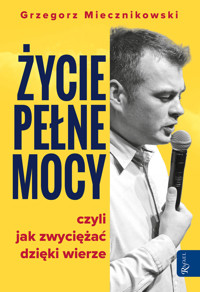 Życie pełne mocy - Grzegorz Miecznikowski - książka