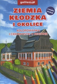 Ziemia Kłodzka i okolice. Kolorowanka i ciekawostki o regionie - zbiorowa praca - książka