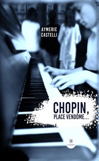 Chopin, Place Vendôme… - Aymeric Castelli - ebook