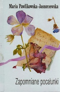 Zapomniane pocałunki - Maria Pawlikowska-Jasnorzewska - ebook + książka