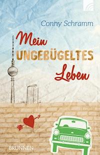 Mein ungebügeltes Leben - Conny Schramm - ebook